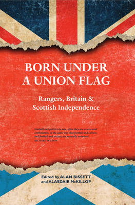 Born Under A Union Flag Rangers Britain And Scottish - 