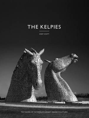 The Kelpies:  Making the World’s Largest Equine Sculptures
