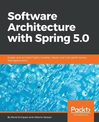Mastering Architecting Solutions with Spring 5.0: Design and architect ...