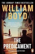 Image of a book cover featuring an archway of a grand stone building framing a sunlit outdoor staircase that leads upward toward a white church‑like building with domes. A woman's silhouette stands in the foreground with her back facing the viewer. She is standing next to a while car. Palm trees frame the edges of the arch. The title “THE PREDICAMENT” is printed in while uppercase letters at the bottom of the cover, with the author’s name “WILLIAM BOYD” in large pale gold text at the top. A review quote appears near the centre of the cover which says "Willian Boyd once again brings to the spy novel his particular storytelling genius - Mick Herron"