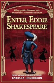 Image of a book cover illustrated in a dramatic, theatrical style. The image shows a figure dressed in a shakespearean historical stage costume standing with their back to the viewer on a wooden theatre stage. The costume includes a blue doublet, matching breeches, tall boots, and a wide‑brimmed feathered hat. The character faces an audience whose silhouettes are visible in the dimly lit background. They are in Shakespeare's Globe. The stage is framed by carved pillars and archways in deep red and gold tones. At the top, a line of text reads: ‘Sibling squabbles, Shakespeare style – Enter the Bard’s bothersome little brother!’ The title ‘ENTER EDDIE SHAKESPEARE’ appears in large gold letters at the center, and the author credit ‘FROM AWARD‑WINNING AUTHOR BARBARA HENDERSON’ is printed at the bottom