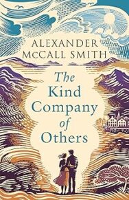 Image of a book cover featuring a stylised illustration of a sweeping landscape with flowing, textured lines in tones of ochre, purple, teal, and cream. Two figures stand together in the middle of the bottom of the image, viewed from behind, looking out across rolling hills and valleys toward a cluster of buildings on the right side. Above them, the sky contains swirling clouds and birds flying. In the middle of the image, the title “The Kind Company of Others” appears in serif type. At the top, the author’s name, “Alexander McCall Smith,” is printed in uppercase letters.